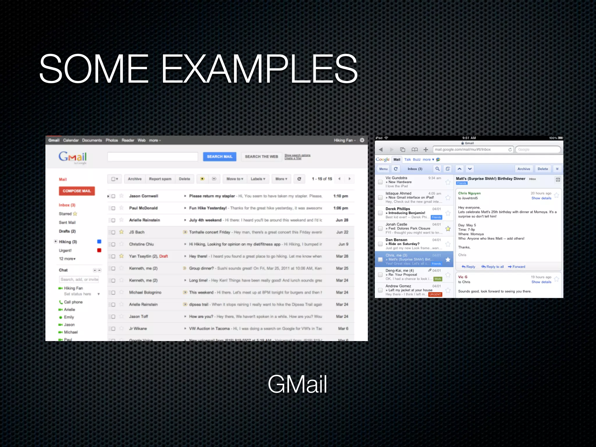 SOME EXAMPLES




         GMail
 