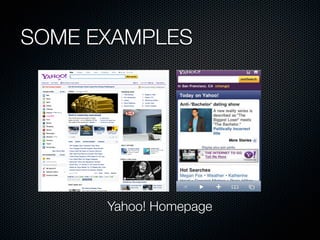 SOME EXAMPLES




      Yahoo! Homepage
 