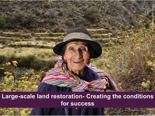 Large-scale land restoration- Creating the conditions 
for success 
Photo: Neil Palmer/CIAT 
 