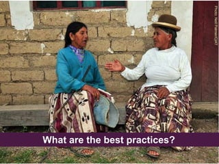 Photo: Neil Palmer/CIAT 
What are the best practices? 
 