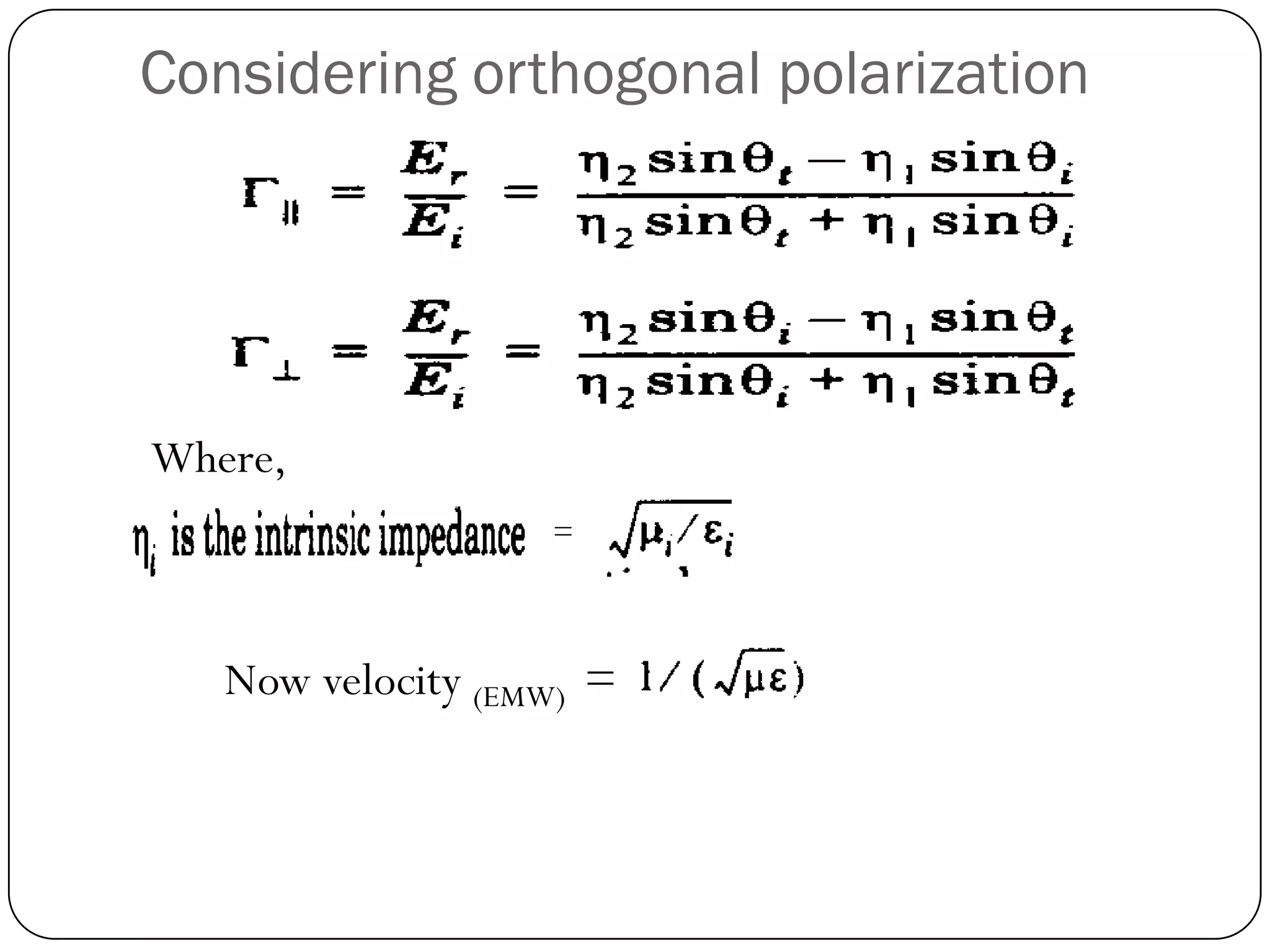 Considering orthogonal polarization
=
Where,
Now velocity (EMW) =
 