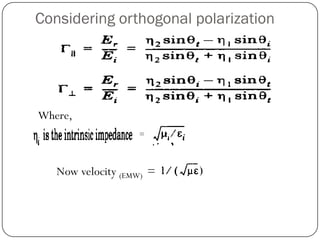 Considering orthogonal polarization
=
Where,
Now velocity (EMW) =
 
