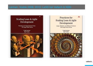 Larman, Vodde 2008, 2010: LeSS bei Valtech & NSN"

 