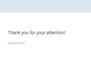 Thank you for your attention!
Questions?
 