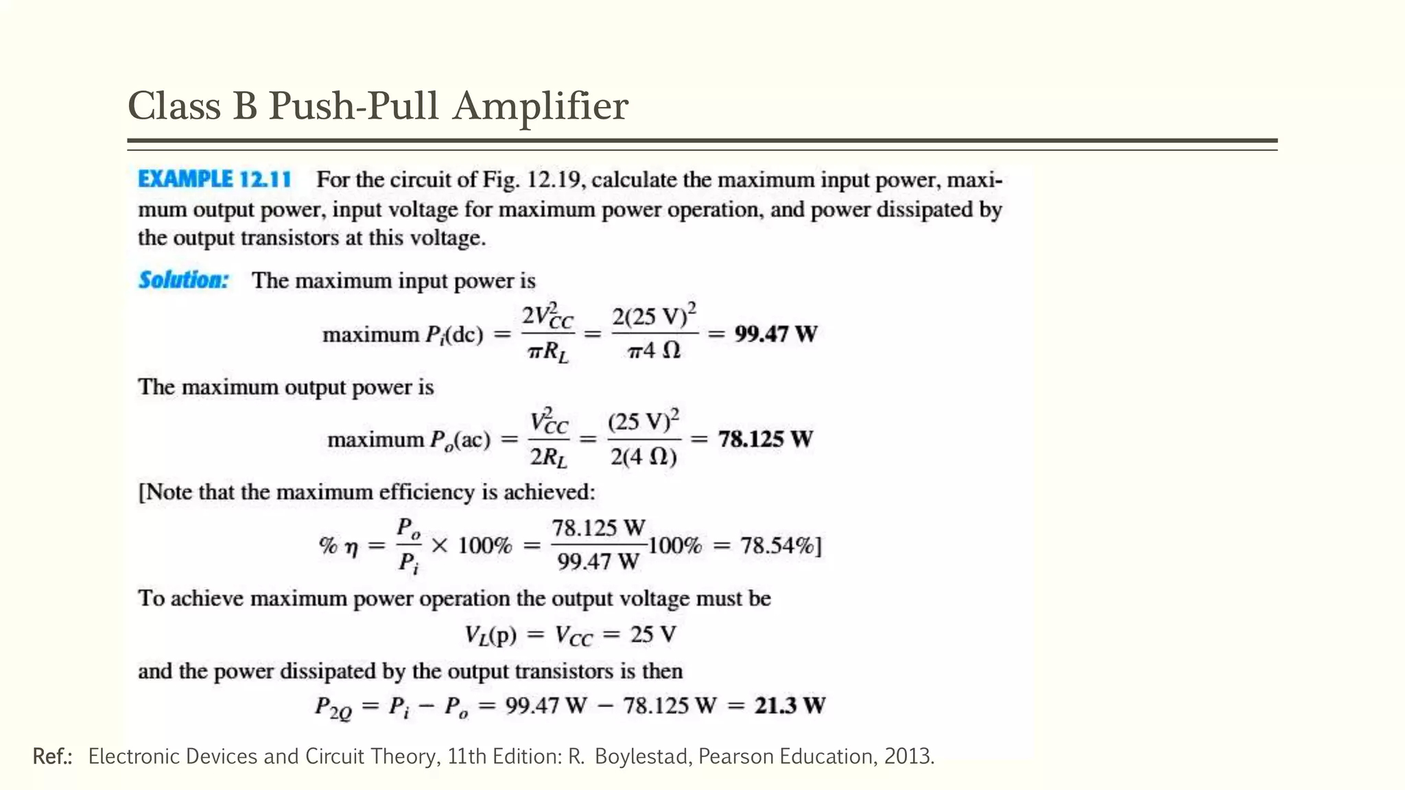 Class B Push-Pull Amplifier
Ref.: Electronic Devices and Circuit Theory, 11th Edition: R. Boylestad, Pearson Education, 2013.
 