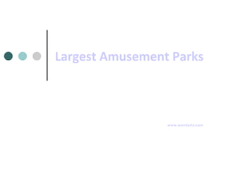 Largest Amusement Parks

www.wonderla.com

 