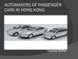 AUTOMAKERS OF PASSENGER CARS IN HONG KONG  ,[object Object]