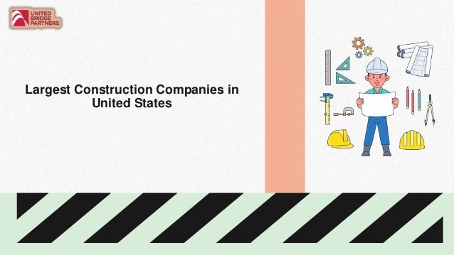 Largest Construction Companies in
United States
 