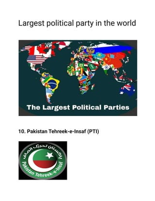 Largest political party in the world
FacebookWhatsAppTwitterTelegram
10. Pakistan Tehreek-e-Insaf (PTI)
 