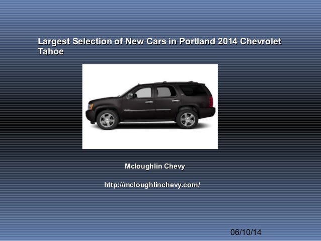 West Herr Chevy Hamburg >> Largest selection of new cars in portland 2014 chevrolet tahoe West Herr Chevy Hamburg >> Largest selection of new cars in portland 2014 chevrolet tahoe