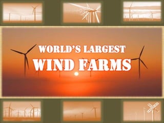 World’s Largest  WIND FARMS 
