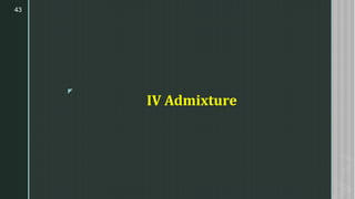 z
IV Admixture
43
 