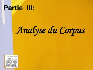 Partie  III: Analyse du Corpus   