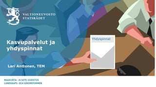 Kasvupalvelut ja
yhdyspinnat
Lari Anttonen, TEM
Yhdyspinnat
 