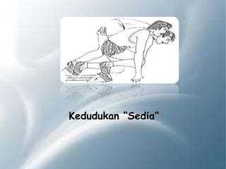 Kedudukan “Sedia”
 