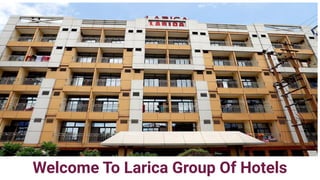 Welcome To Larica Group Of Hotels
 