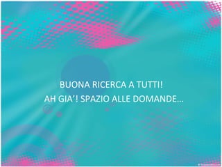 LA DICHIARAZIONE DEL RIDVAN LA REGINA DI TUTTE LE FESTE BUONA RICERCA A TUTTI! AH GIA’! SPAZIO ALLE DOMANDE…  