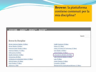 Browse: la piattaforma
contiene contenuti per la
mia disciplina?
 