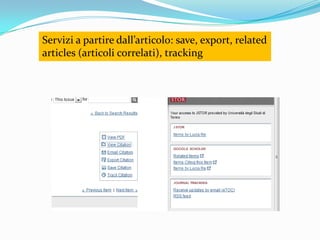 Servizi a partire dall’articolo: save, export, related
articles (articoli correlati), tracking
 