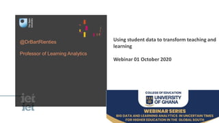 @DrBartRienties
Professor of Learning Analytics
Using student data to transform teaching and
learning
Webinar 01 October 2020
 