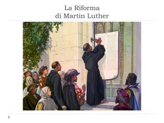 La Riforma
di Martin Luther
 