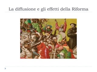 La diffusione e gli effetti della Riforma
 