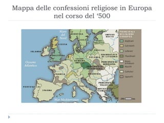 Mappa delle confessioni religiose in Europa
            nel corso del „500
 
