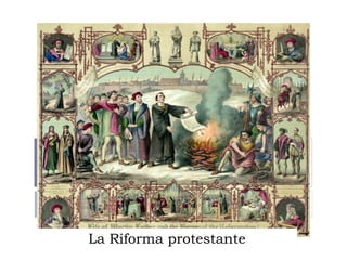 La Riforma protestante
 