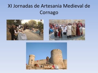 XI Jornadas de Artesania Medieval de
Cornago
 