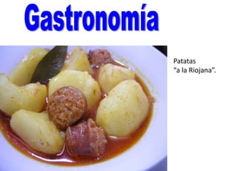 Patatas
“a la Riojana”.
 