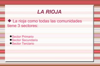 LA RIOJA  ,[object Object],[object Object],[object Object],[object Object]