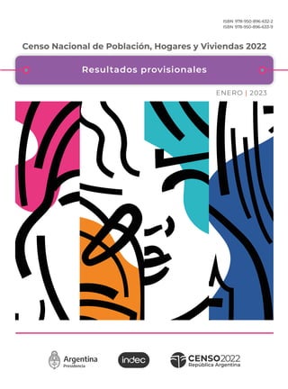Resultados provisionales
Censo Nacional de Población, Hogares y Viviendas 2022
ENERO | 2023
ISBN 978-950-896-632-2
ISBN 978-950-896-633-9
 