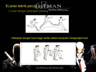 B.Larian teknik pecut
1. Larian dengan melangkah panjang
2.Berjalan dengan lutut tinggi; berlari dalam kumpulan mengangkat lutut.
 