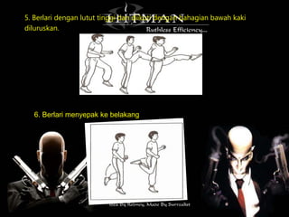 5. Berlari dengan lutut tinggi dan diikuti dengan bahagian bawah kaki
diluruskan.
6. Berlari menyepak ke belakang
 