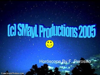 Horóscope By F. Perosillo (c) SMayL Productions 2005 