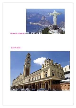 Rio de Janeiro -




São Paulo –
 