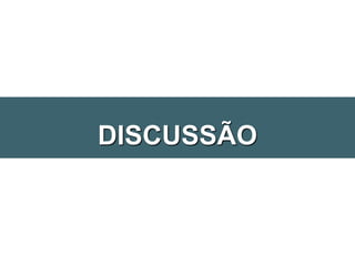 DISCUSSÃO
 