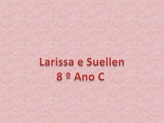 Larisssa e suelen
