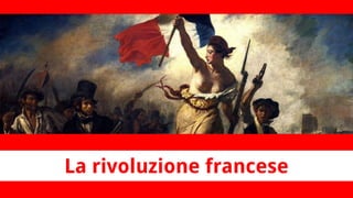 La rivoluzione francese
 
