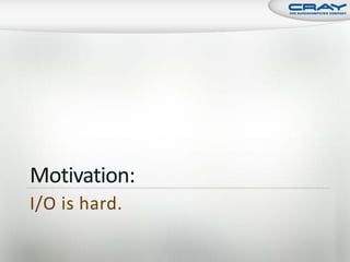 Practical Examples for Efficient I/O on Cray XT Systems (CUG 2009)