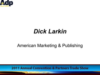 Dick Larkin American Marketing & Publishing 