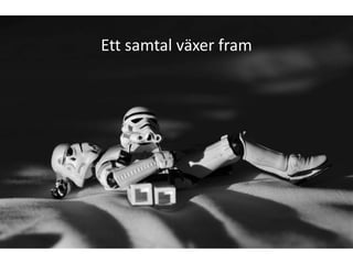 Ett samtal växer fram
 