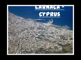 Larnaca -
 Cyprus
 