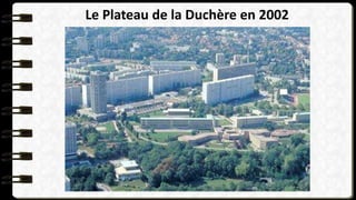 Le Plateau de la Duchère en 2002
 