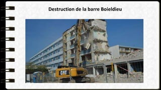Destruction de la barre Boieldieu
 