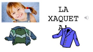 LA
XAQUET
A!
 