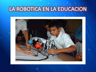 LA ROBOTICA EN LA EDUCACION
