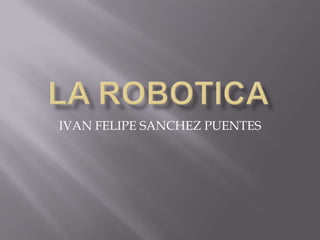 IVAN FELIPE SANCHEZ PUENTES
 