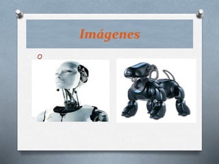 Imágenes
O
 