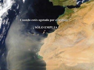 La roca   Cuando estés agotado por el trabajo ...  ¡ SÓLO EMPUJA !  